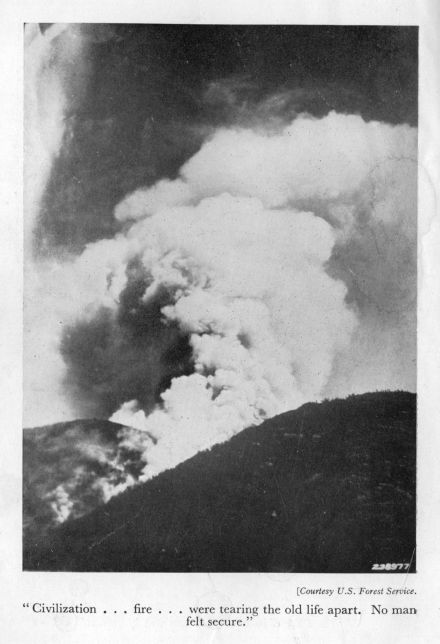 "Civilization ... fire ... were tearing the old life apart.  No man felt secure."  <I>Courtesy U.S. Forest Service.</I>